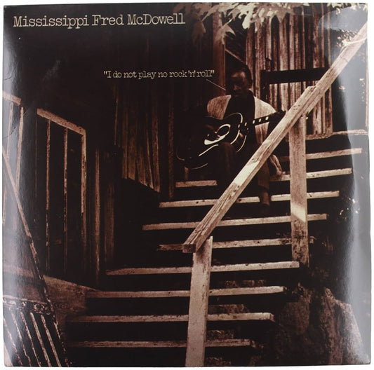 Mississippi Fred McDowell - I Do Not Play Rock N Roll - LP