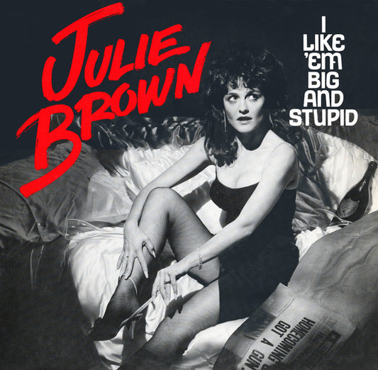 Julie Brown - I Like 'Em Big And Stupid - 12"