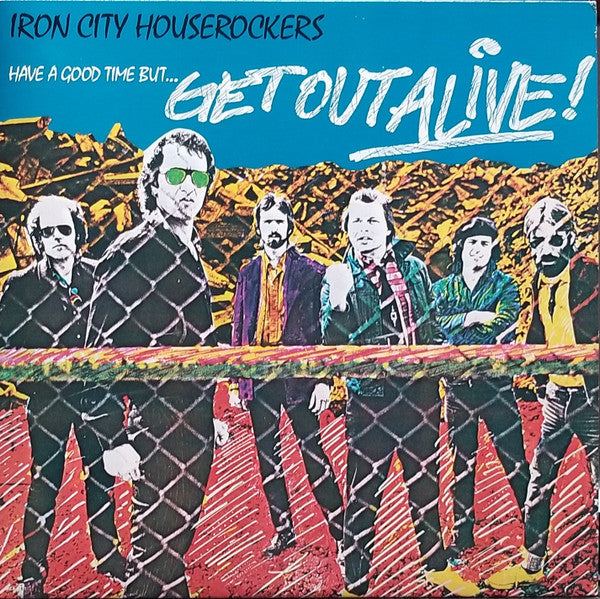 Iron City Houserockers - Have A Good Time (But Get Out Alive) - LP