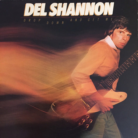 Del Shannon - Drop Down and Get Me - LP