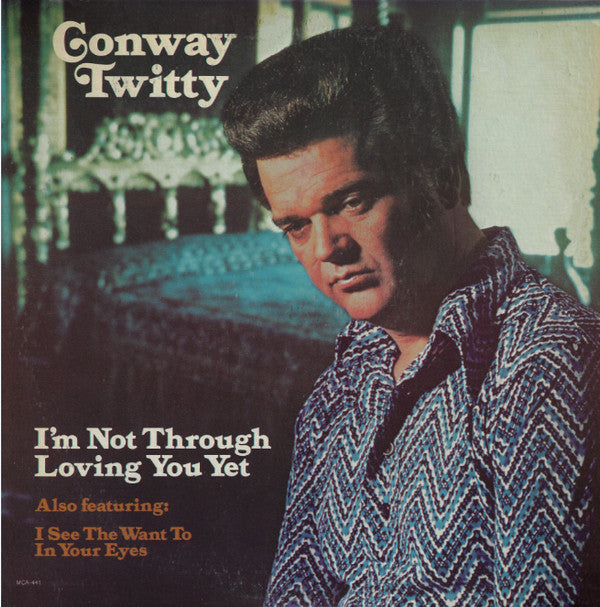 Conway Twitty - I'm Not Through Loving You Yet - LP